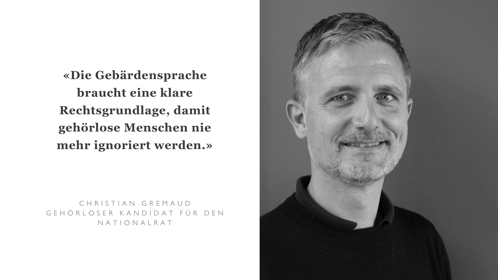 Der Ständerat hat im Dezember 2022 die Motion des Nationalrats zur Anerkennung der drei Schweizer Gebärdensprachen (Französisch, Schweizerdeutsch und Italienisch) angenommen. Derzeit ist der Bundesrat damit beschäftigt, ein neues Bundesgesetz zu dieser Anerkennung vorzubereiten. Für die Gehörlosengemeinschaft ist eine gesetzliche Grundlage auf Bundesebene zwingend, um konkrete Massnahmen gegen die Hürden im Alltag von gehörlosen und schwerhörigen Menschen zu ergreifen. Diese Hürden betreffen alle Lebensbereiche: Arbeit, Ausbildung, Zugang zu medizinischer Versorgung, Kommunikation und Information. Die Anerkennung erfordert gleichzeitig eine Politik der vollständigen Inklusion. Die Stimme einer gehörlosen Person, die sich in Gebärdensprache ausdrückt, muss zählen!