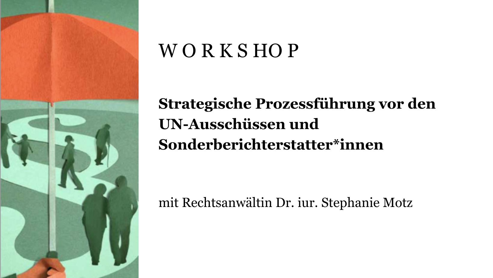 Am 18. September 2023 von 12.15 bis 13.45 Uhr findet der erste Online-Workshop zur strategischen Prozessführung vor UN-Ausschüssen und Sonderberichterstatter*innen statt. Rechtsanwältin Dr. iur. Stephanie Motz spricht dazu über ihre Erfahrungen mit Verfahren im Bereich Klima, Frauenrechte, Racial Profiling und Migration.