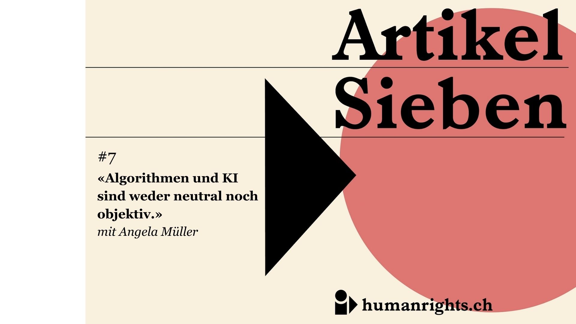 Unser Podcast «Artikel Sieben» rückt die Menschenrechte in der Schweiz ins Zentrum. Einzelne Fälle machen gravierende Lücken im Menschenrechtsschutz sichtbar. In der siebten Folge geht es um die diskriminierenden Auswirkungen von Algorithmen. Gesprächspartnerin ist Angela Müller, Leiterin von AlgorithmWatch CH.