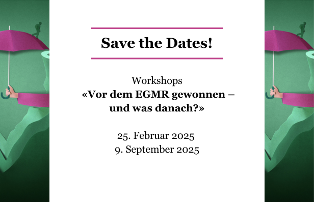 humanrights.ch organisiert am 25. Februar und 9. September 2025 Online-Workshops zur Umsetzung und den Auswirkungen von zwei bedeutenden, kürzlich ergangenen EGMR-Urteilen. Melden Sie sich jetzt an!