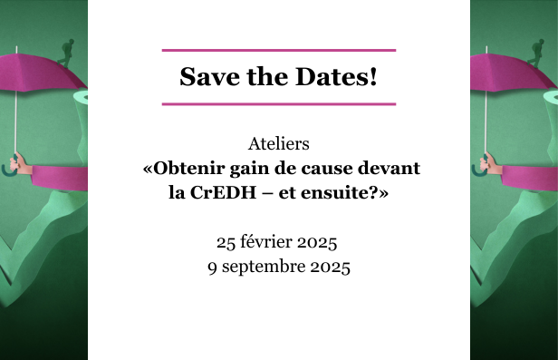 humanrights.ch organise le 25 février et 9 septembre 2025 des ateliers en ligne sur la mise en oeuvre et les conséquences de deux arrêts récents particulièrement importants. Inscrivez-vous dès maintenant!