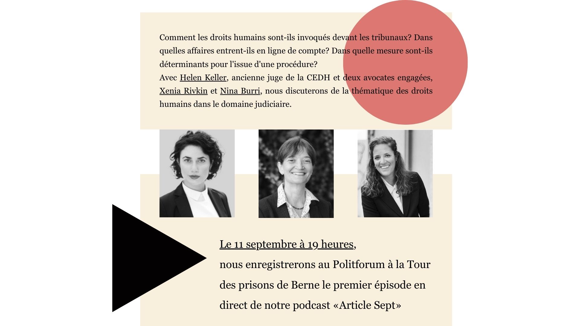 Pour le prochain épisode de notre podcast « Article Sept », nous serons en direct et franchirons le Röstigraben! Pour notre campagne de financement participatif en vue de réaliser une troisième saison, nous invitons deux avocates expérimentées ainsi qu’une professeure et ancienne juge de la Cour européenne des droits de l’homme à débattre: quel poids une argumentation fondée sur les droits humains peut-elle avoir devant les tribunaux?