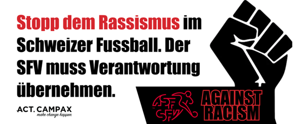 Rassistische Beschimpfungen durch Mitspieler*innen oder Fans, rassistische Entgleisungen von Sportkommentator*innen bis hin zu physischen &Uuml;bergriffen sind auch im Schweizer Sport keine Seltenheit. Doch schnelle und effektive Konsequenzen f&uuml;r die T&auml;terschaft fehlen oft. Mit einer Petition fordert Jasmine Imboden zusammen mit Campax und humanrights.ch vom Schweizerischen Fussballverband ein konsequenteres Vorgehen gegen rassistische &Uuml;bergriffe.